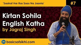 Kirtan Sohila English Katha  Part 7  By Jagraj Singh  Saakat Har Ras Saas Na Jaania [upl. by Ardnasyl]