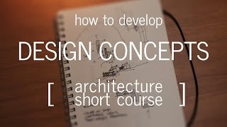 Architecture Short Course How to Develop a Design Concept [upl. by Dawson764]