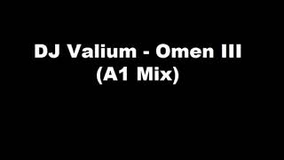 DJ Valium  Omen III A1 Mix [upl. by Hcab]