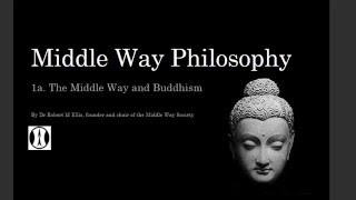 Middle Way Philosophy 1a Middle Way and Buddhism [upl. by Anirdnajela]