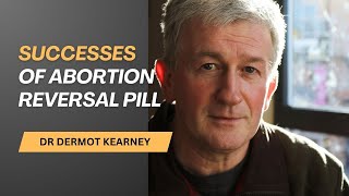 Dr Dermot Kearney Success Stories of Abortion Pill Reversal [upl. by Darwin242]