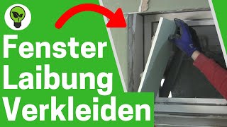 Fensterlaibung mit Gipskarton Verkleiden ✅ TOP ANLEITUNG Wie Laibungen Innen mit Rigips Verkleiden [upl. by Jermayne]