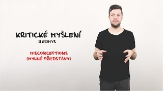 Kritické myšlení  Misconceptions Mylné představy krimys [upl. by Berenice387]