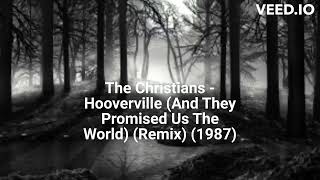 The Christians  Hooverville And They Promised Us The World Remix 1987 [upl. by Jessabell]