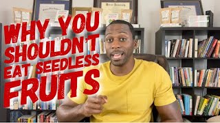 Why You Shouldnt Eat Seedless Fruits [upl. by Osyth]