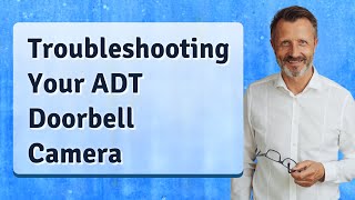 Troubleshooting Your ADT Doorbell Camera [upl. by Richela]