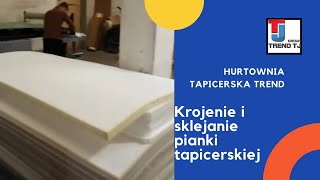 Trend Krojenie i sklejanie pianki tapicerskiej [upl. by Nagad]