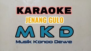 Jenang gulo Waljinah karaoke garap cokek MKD musik konco dewe full lirik berjalanjuoosss [upl. by Kaden]