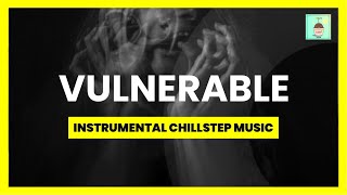 Epic Chillstep Vulnerable Instrumental Music  Free Audio Background [upl. by Yalonda]