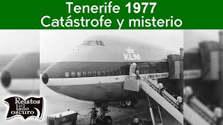 El vuelo Tenerife 1977 Catástrofe y misterio  Relatos del lado oscuro [upl. by Elihu]