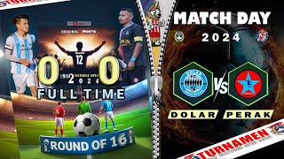 DOLAR FC 0 VS 0 PERAK FC THE ROUND OF 16 12WATOONEOPEN2024 [upl. by Laughlin]