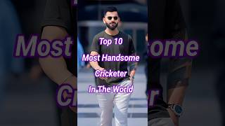 Top 10 Most Handsome Cricketer In The World 2024 cricket shorts [upl. by Jeannette440]