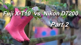 Nikon D7200 amp 70200mm f28 Lens VS Fujifilm XT10 amp 50140mm Lens Shootout Part 2 [upl. by Spohr]