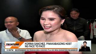 Korina Sanchez pinakabagong host ng Face to Face  Frontline Pilipinas [upl. by Akaenahs]