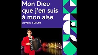 Mon Dieu que j’en suis à mon aise  Silvère Burlot [upl. by Skelly]