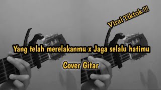 Yang telah merelakanmu x Jaga selalu hatimu  cover gitar  story wa [upl. by Horst]