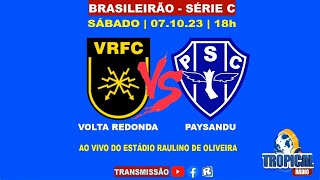 VOLTA REDONDA 1X0 PAYSANDU  SÉRIE C  071023  18h [upl. by Hayman607]