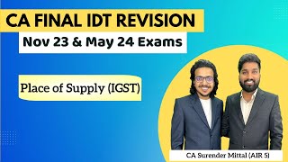 IDT Revision CA Final Nov 23 amp May 24  Place of Supply IGST Act  CA Surender Mittal AIR 5 [upl. by Soinotna316]