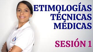 TERMINOLOGÍA MÉDICA  ETIMOLOGÍAS Y TÉCNICAS MÉDICAS SESIÓN 1 [upl. by Carrnan]