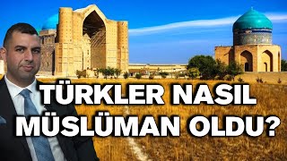 TÜRKLER NASIL MÜSLÜMAN OLDU  COŞKUN FAİK KAVALA  HERKES İÇİN TARİH 26 [upl. by Hallsy967]