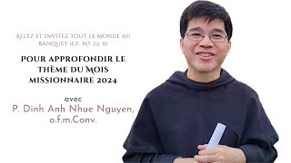 Pour approfondir le thème du Mois missionnaire 2024  P Dinh Anh Nhu Nguyen ofmConv [upl. by Sudderth]