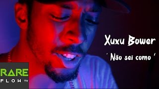 Xuxu Bower  Não sei como Official Music Video shot by filmbyruffy [upl. by Aniham]