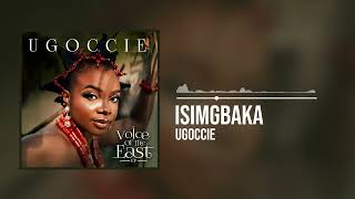 Ugoccie  Isimgbaka Official Audio [upl. by Kilroy222]