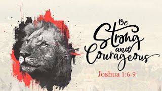 Be Strong and Courageous Joshua 119 [upl. by Allac]