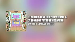 Dj Mixers Just For You Volume 4 A Song For Alyrose Megamix [upl. by Crist]