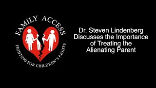 Dr Steven Lindenberg Discusses the Importance of Treating the Alienating Parent [upl. by Aniwde]