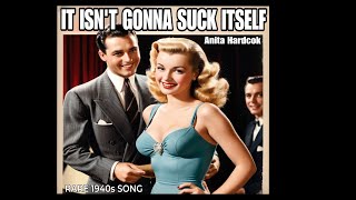 It Isnt Gonna Suck Itself Rare 1940s Song by Anita Hardcok  1940s Music Video [upl. by Anerak]