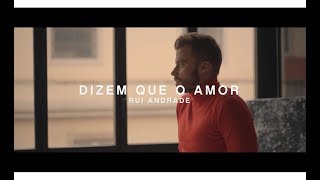 Rui Andrade  Dizem Que o Amor Official Video [upl. by Rosanne362]