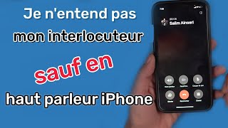 RESOLU Je nentend pas mon interlocuteur sauf en haut parleur sur iPhone [upl. by Gorlicki127]