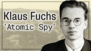 Klaus Fuchs  The Atomic Spy on Oppenheimers Manhattan Project [upl. by Liagaba]