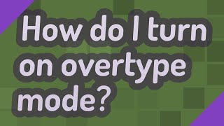 How do I turn on overtype mode [upl. by Lanna940]