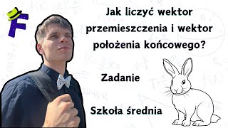 Wektor przemieszczenia i wektor położenia końcowego  zadanie  jak liczyć [upl. by Rawna]