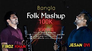 Bangla Folk Mashup  Firoz  Jesan Ovi  Bangla New Folk Mashup Song 2021  Jesan Ovi New Song 2021 [upl. by Clova]