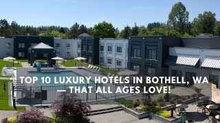 Top 10 Luxury Hotels in Bothell WA — That All Ages Love [upl. by Vasya]