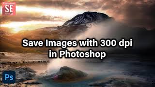 Save Images With 300 dpi in Photoshop  Photoshop Tutorial [upl. by Bartlett410]