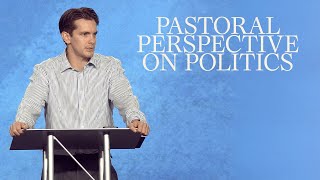 Pastoral Perspective on Politics  Jonny Ardavanis [upl. by Olram913]