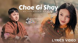 Choe Gi Shay  Lyrics Video  New Bhutanese Love Song  By Phuntsho Wangdi  New Bhutanese Song [upl. by Jaret]