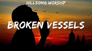 Hillsong Worship  Broken Vessels Lyrics Colton Dixon CAIN Hope Darst [upl. by Accemahs613]