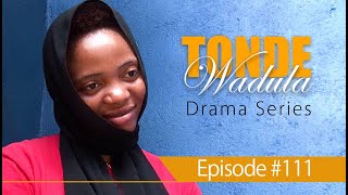 TONDE WADULA DRAMA SERIES EPISODE 111 [upl. by Atirhs]