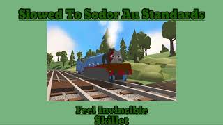 Feel Invincible  Skillet  Slowed To Sodor Au Standards [upl. by Okomom]