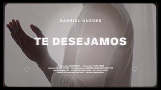 Gabriel Guedes  Te Desejamos Lyric Vídeo [upl. by Giulio]