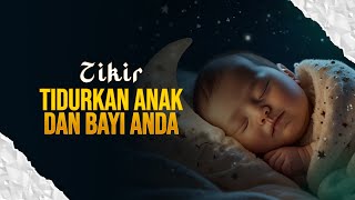 ZIKIR MERDU TIDURKAN ANAK DAN BAYI ANDA DALAM SESAAT [upl. by Seiter]