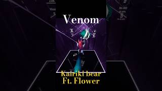 Venom  Kairiki bear Ft Flower  Beat Saber beatsaber rhythmgame entertainment vr music [upl. by Yvette622]