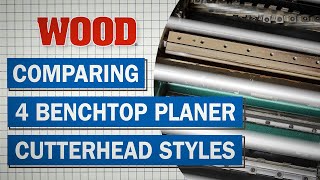 4 Benchtop Planer Cutterheads Compared WOOD magazine [upl. by Aciretnahs]