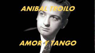 AMOR Y TANGOANIBAL TROILOFLOREAL RUIZ [upl. by Lizzy]