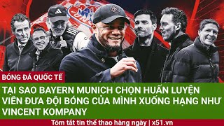 TẠI SAO BAYERN MUNICH CHỌN HUẤN LUYỆN VIÊN ĐƯA ĐỘI BÓNG CỦA MÌNH XUỐNG HẠNG NHƯ VINCENT KOMPANY [upl. by Priebe]